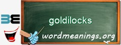 WordMeaning blackboard for goldilocks